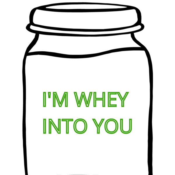 I_M WHEY INTO YOU